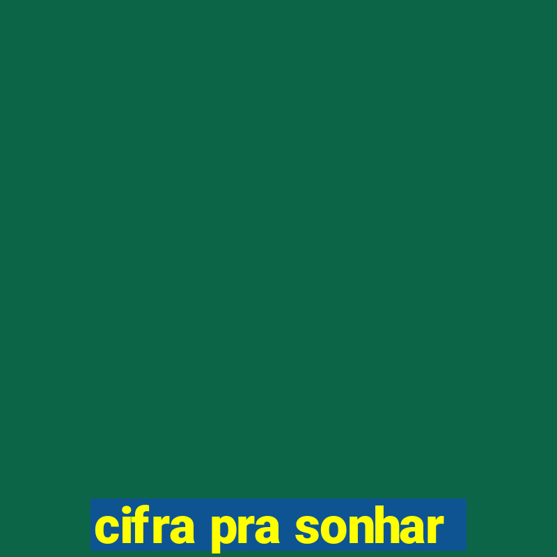 cifra pra sonhar