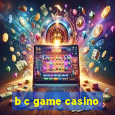 b c game casino