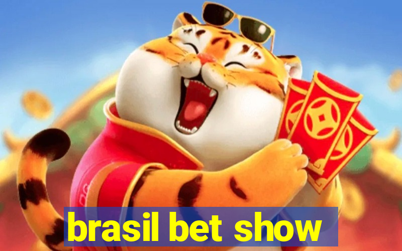 brasil bet show