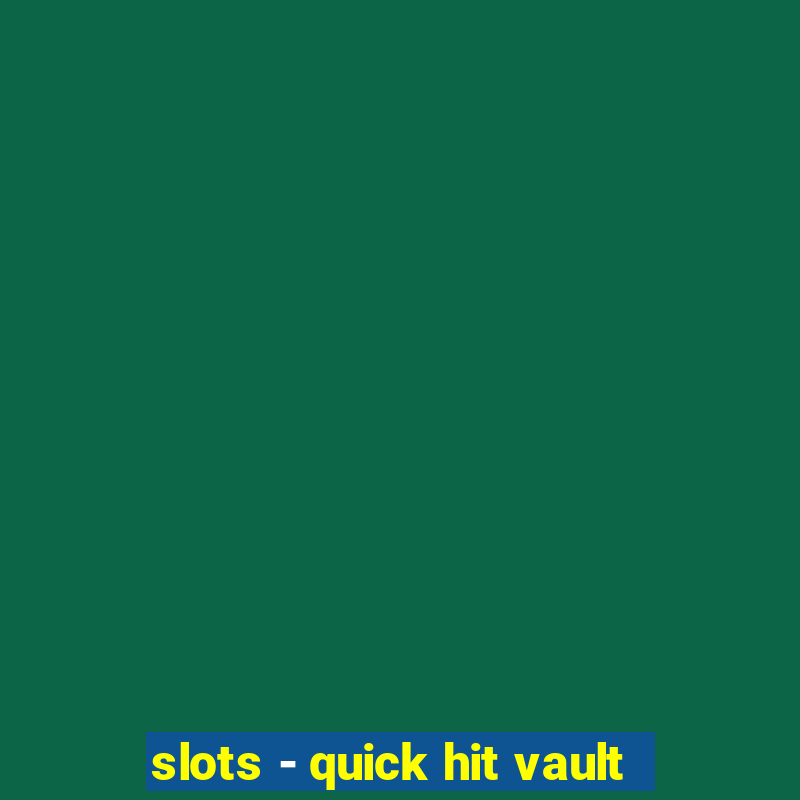 slots - quick hit vault