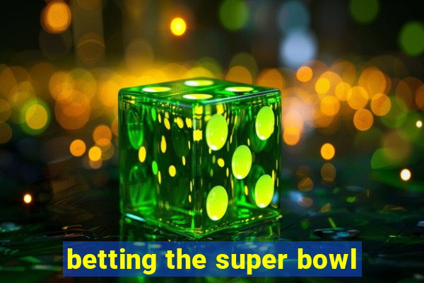 betting the super bowl