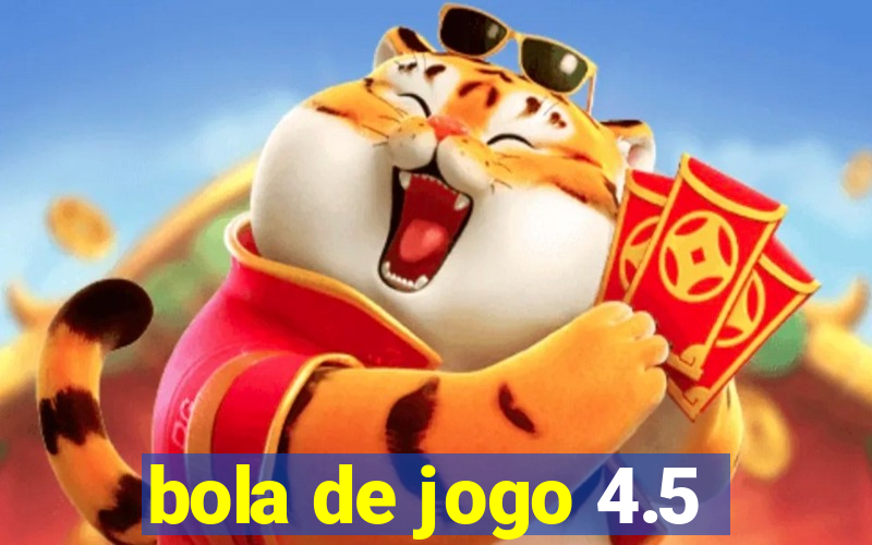 bola de jogo 4.5