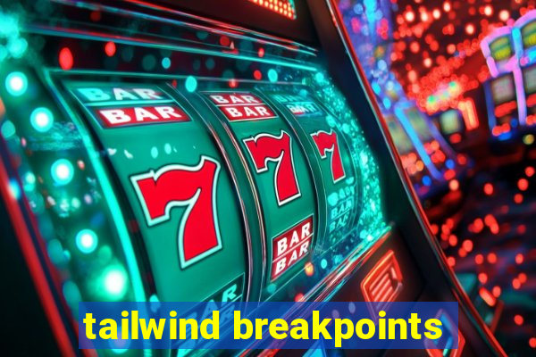 tailwind breakpoints