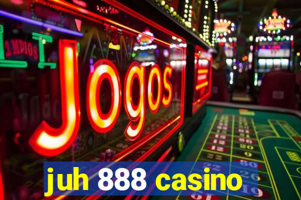 juh 888 casino