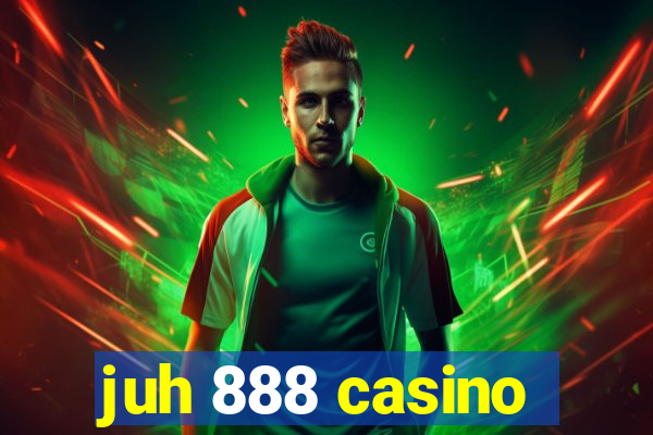 juh 888 casino