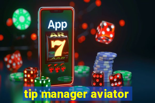 tip manager aviator