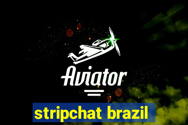 stripchat brazil