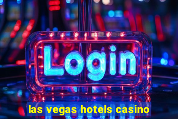 las vegas hotels casino