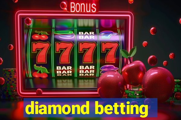 diamond betting