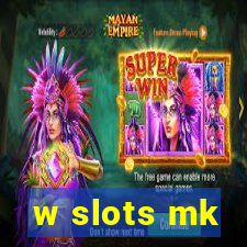 w slots mk