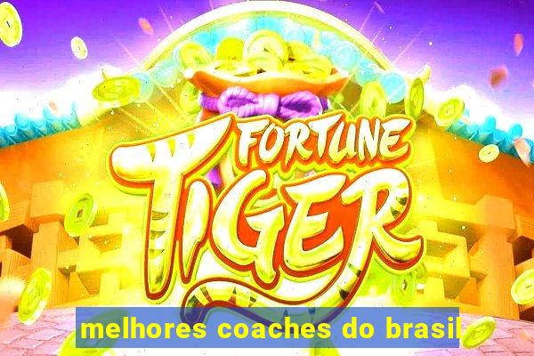 melhores coaches do brasil