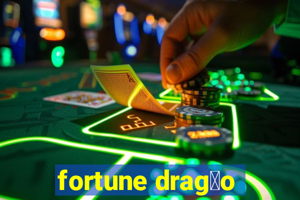 fortune drag茫o