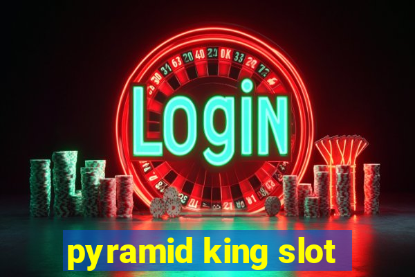 pyramid king slot