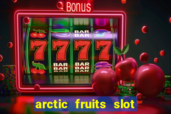 arctic fruits slot free play