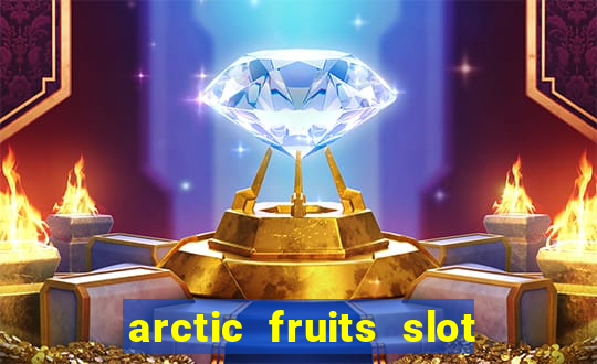 arctic fruits slot free play