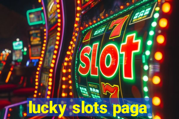 lucky slots paga