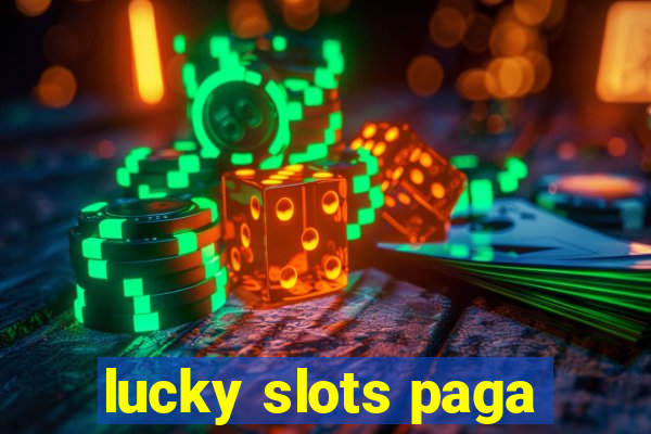 lucky slots paga