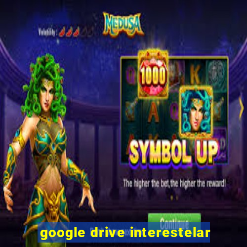 google drive interestelar