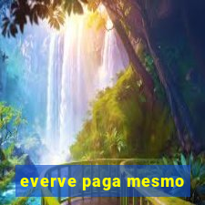 everve paga mesmo