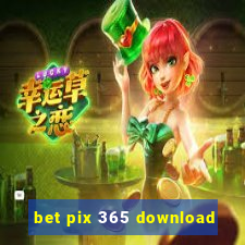 bet pix 365 download