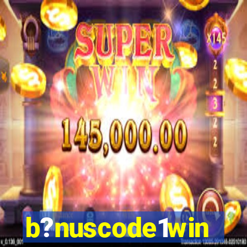 b?nuscode1win