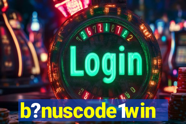 b?nuscode1win