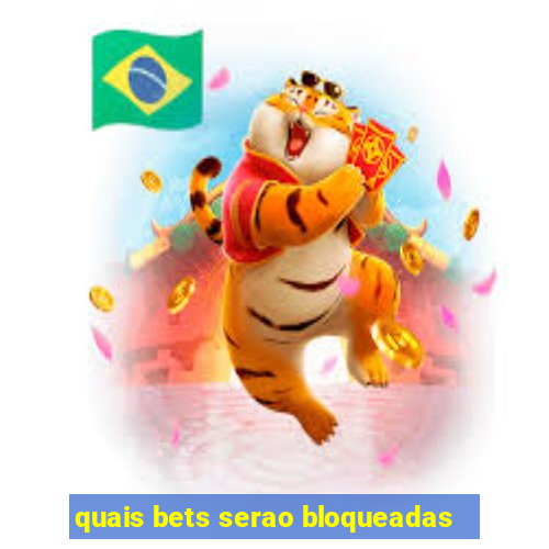 quais bets serao bloqueadas