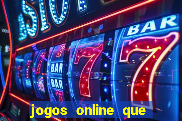 jogos online que ganha dinheiro de verdade