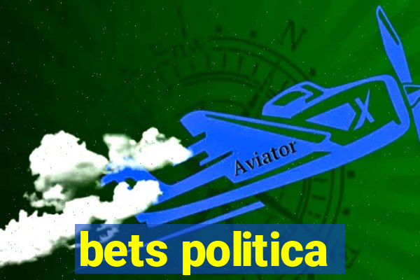 bets politica