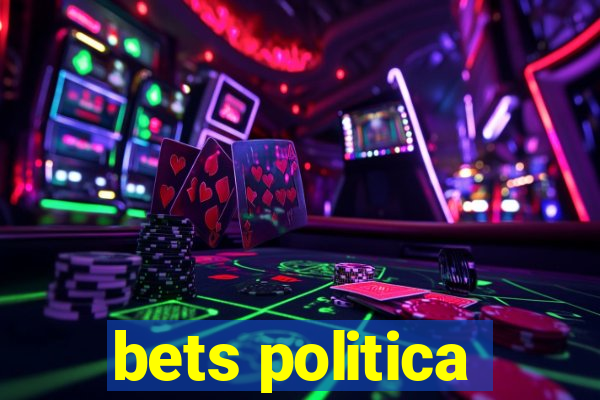 bets politica