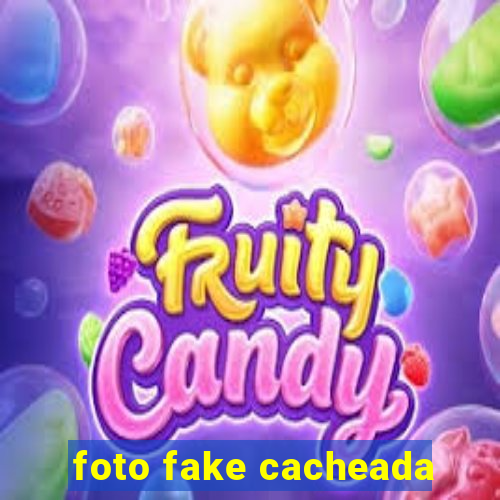 foto fake cacheada