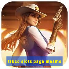 truco slots paga mesmo