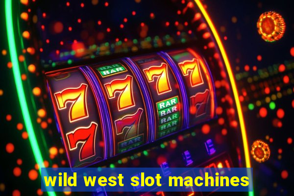 wild west slot machines