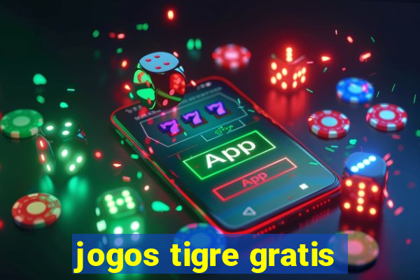 jogos tigre gratis