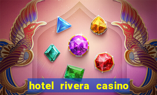 hotel rivera casino & resort