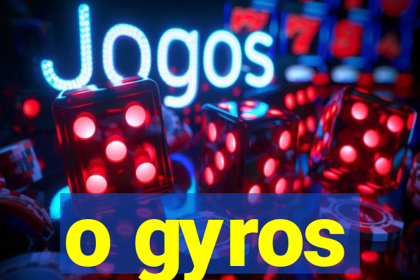 o gyros