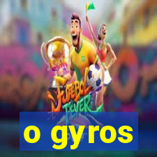 o gyros