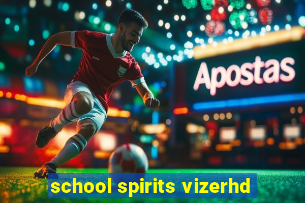 school spirits vizerhd