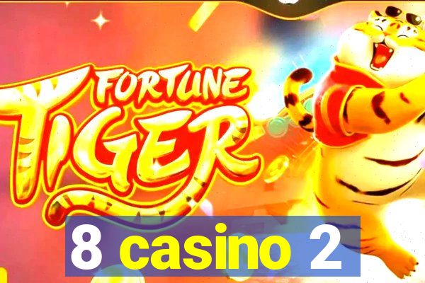 8 casino 2