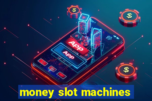 money slot machines