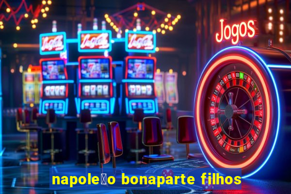 napole茫o bonaparte filhos