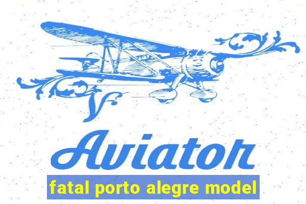 fatal porto alegre model