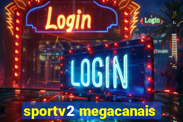 sportv2 megacanais