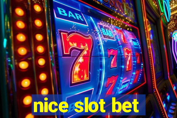 nice slot bet