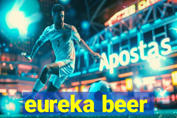 eureka beer