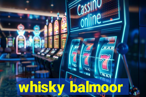 whisky balmoor