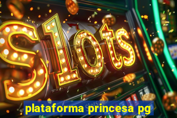 plataforma princesa pg