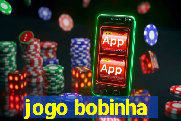 jogo bobinha