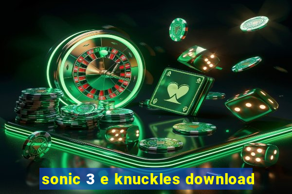 sonic 3 e knuckles download