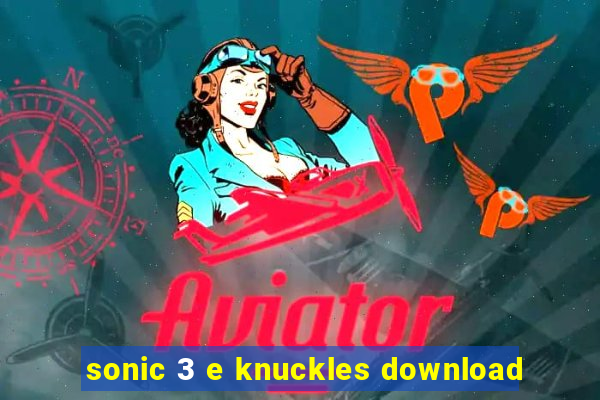 sonic 3 e knuckles download